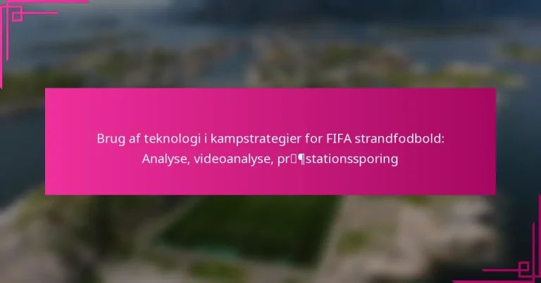 Brug af teknologi i kampstrategier for FIFA strandfodbold: Analyse, videoanalyse, præstationssporing