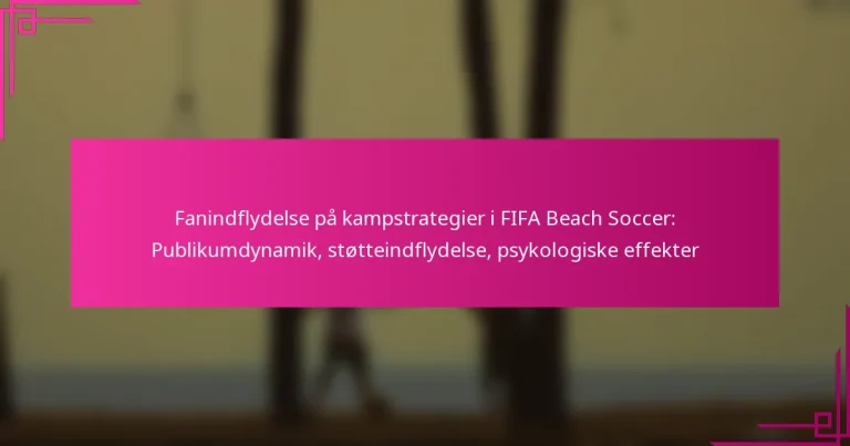 Fanindflydelse på kampstrategier i FIFA Beach Soccer: Publikumdynamik, støtteindflydelse, psykologiske effekter