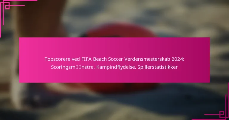 Topscorere ved FIFA Beach Soccer Verdensmesterskab 2024: Scoringsmønstre, Kampindflydelse, Spillerstatistikker