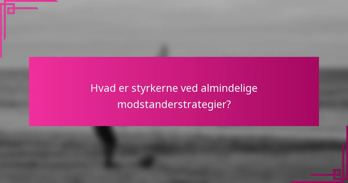 Hvad er styrkerne ved almindelige modstanderstrategier?