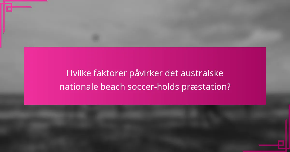 Hvilke faktorer påvirker det australske nationale beach soccer-holds præstation?
